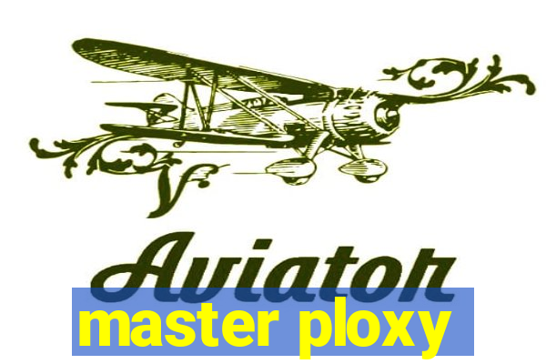 master ploxy